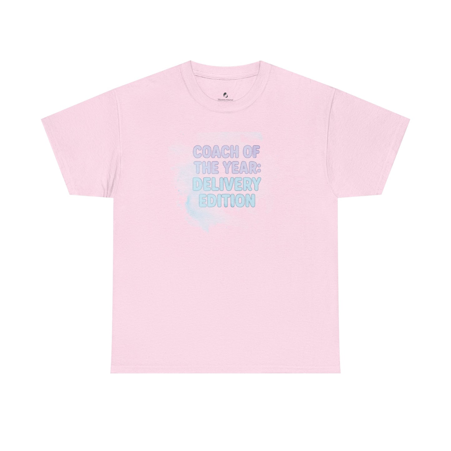 Coach of the Year  Mama's Labor Delivery Coach Tee