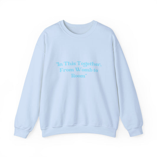 Womb to Room Sweatshirt