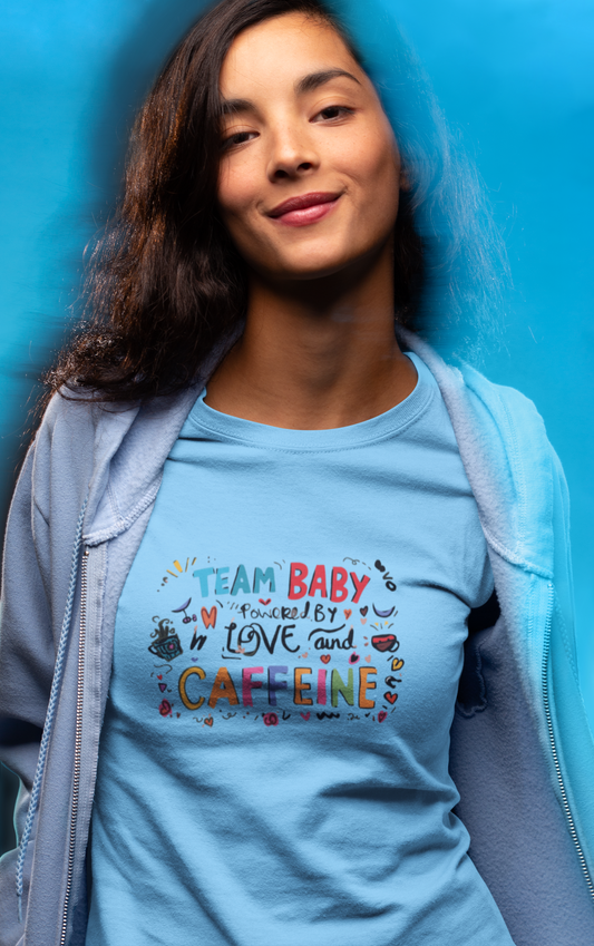 Team Baby love and Caffeine Tee